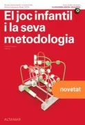 El Joc Infantil I La Seva Metodologia (Nova Edició)