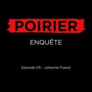 Poirier Enquête Épisode 05: Johanne Foessl
