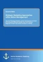Strategic Marketing Approaches Within Airline Management: How the Passenger Market Causes the Business Concepts of Full Service Network Carriers, Low Cost Carriers, Regional Carriers and Leisure Carriers to Overlap