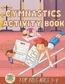 Gymnastics activity book for kids ages 3-8: Gymnastics gift for kids ages 3 and up