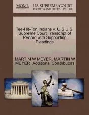 Tee-Hit-Ton Indians v. U S U.S. Supreme Court Transcript of Record with Supporting Pleadings