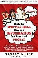 How to Write and Sell Simple Information for Fun and Profit: Your Guide to Writing and Publishing Books, E-Books, Articles, Special Reports, Audios, V