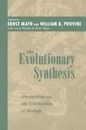 The Evolutionary Synthesis: Perspectives on the Unification of Biology, with a New Preface