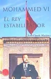 Mohammed VI, El Rey estabilizador