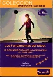Los fundamentos del fútbol. El entrenamiento basado en las situaciones de juego real. Programa AT-3