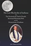The Last Blackrobe of Indiana and the Potawatomi Trail of Death