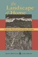 The Landscape of Home: A Rocky Mountain Land Series Reader