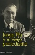 Josep Pla Y El Viejo Periodismo